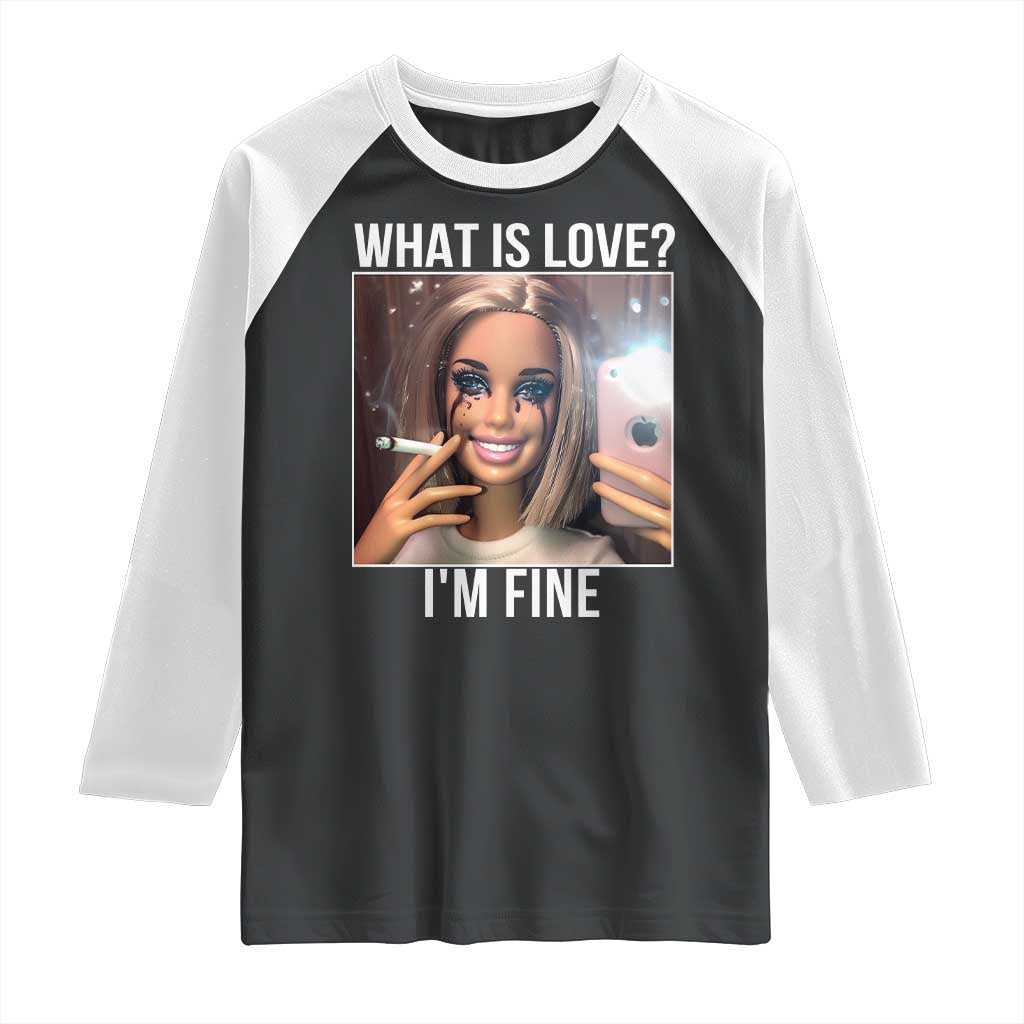 Doll Smoking Selfie Meme Raglan Shirt What Is Love I Am Fine - Wonder Print Shop