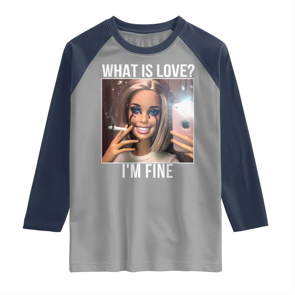 Doll Smoking Selfie Meme Raglan Shirt What Is Love I Am Fine - Wonder Print Shop