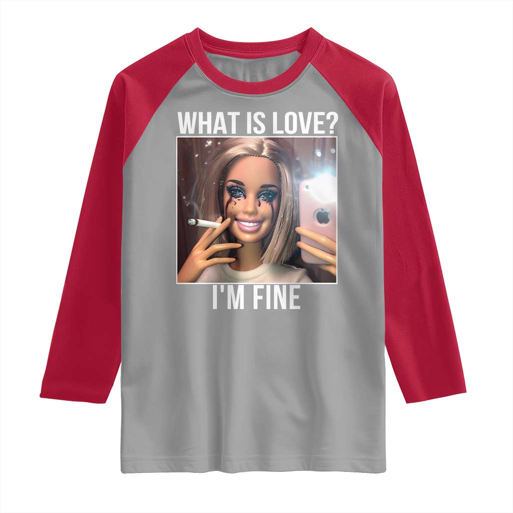 Doll Smoking Selfie Meme Raglan Shirt What Is Love I Am Fine - Wonder Print Shop