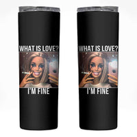 Doll Smoking Selfie Meme Skinny Tumbler What Is Love I Am Fine