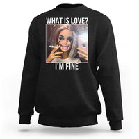 Doll Smoking Selfie Meme Sweatshirt What Is Love I Am Fine - Wonder Print Shop