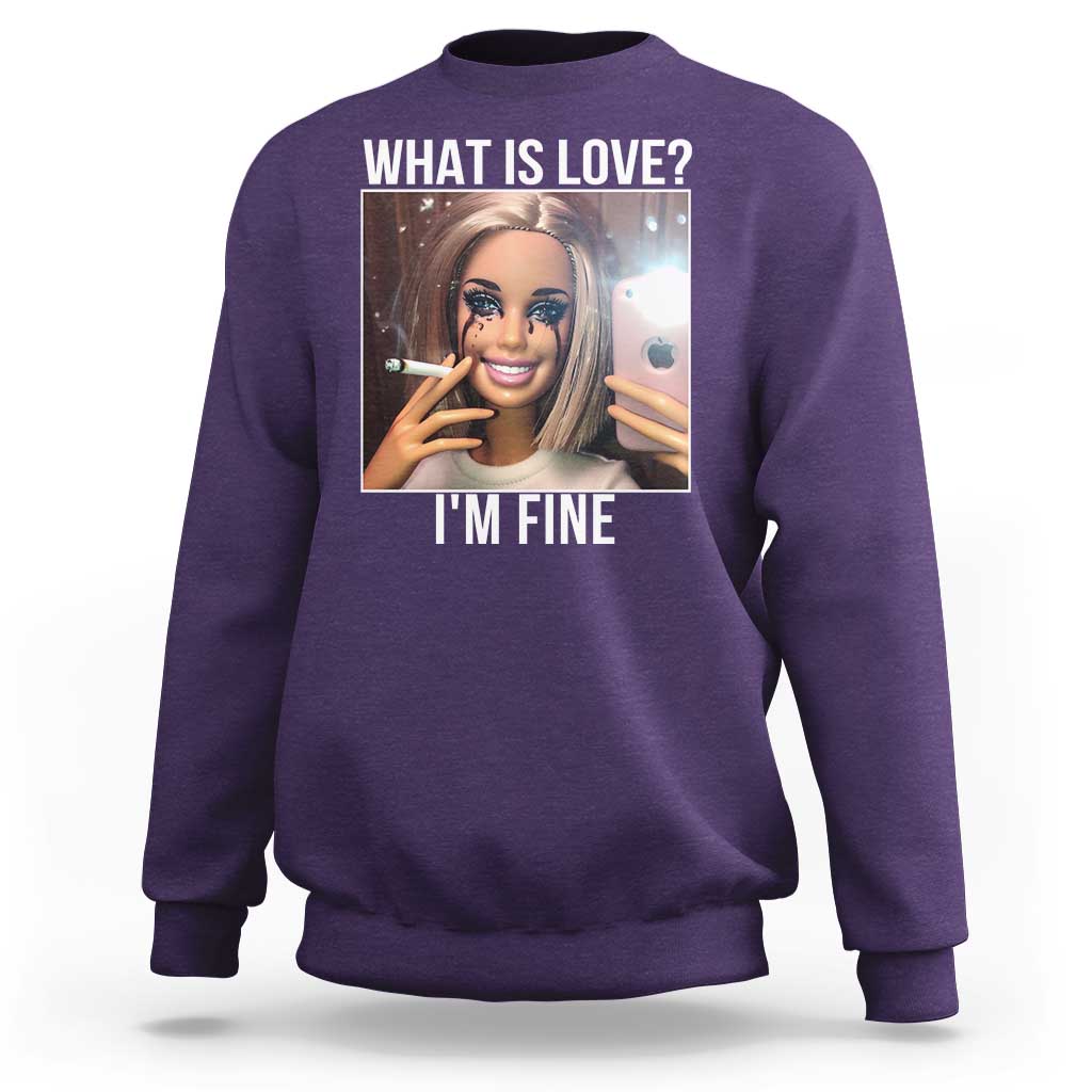 Doll Smoking Selfie Meme Sweatshirt What Is Love I Am Fine - Wonder Print Shop