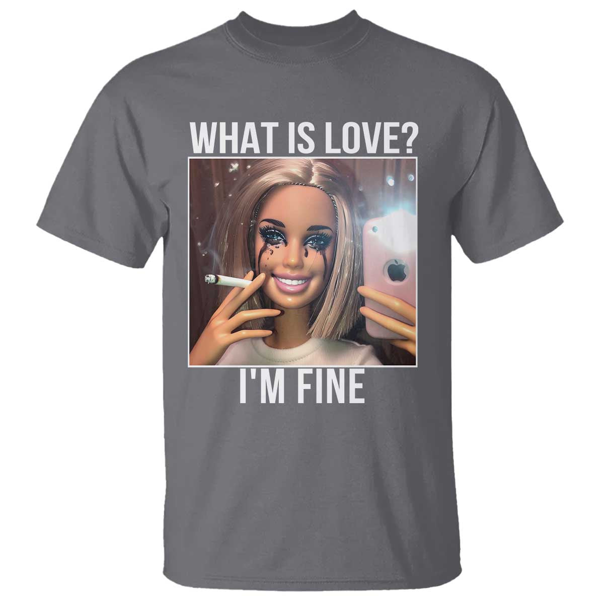 Doll Smoking Selfie Meme T Shirt What Is Love I Am Fine - Wonder Print Shop