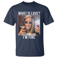 Doll Smoking Selfie Meme T Shirt What Is Love I Am Fine - Wonder Print Shop
