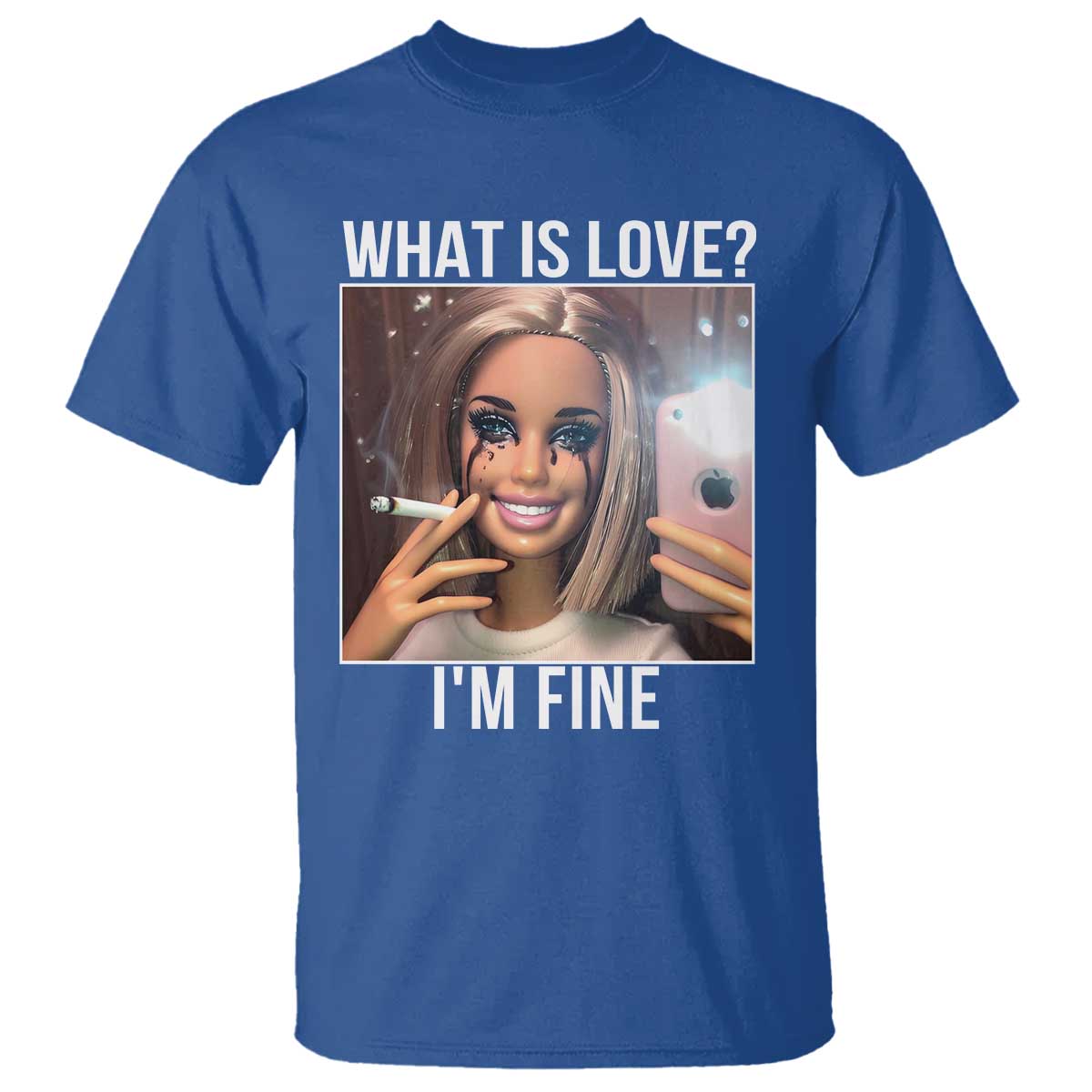 Doll Smoking Selfie Meme T Shirt What Is Love I Am Fine - Wonder Print Shop