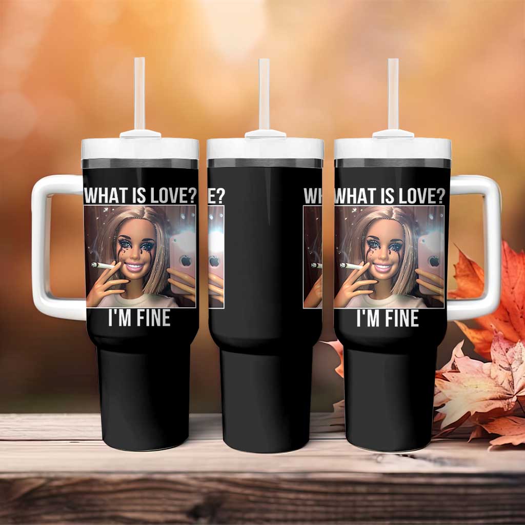 Doll Smoking Selfie Meme Tumbler With Handle What Is Love I Am Fine