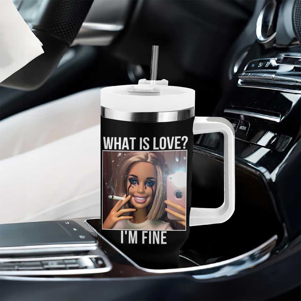 Doll Smoking Selfie Meme Tumbler With Handle What Is Love I Am Fine