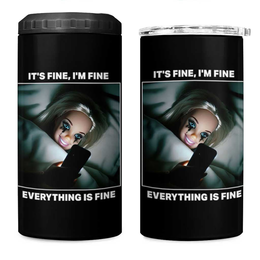 Funny Doll Face Meme 4 in 1 Can Cooler Tumbler It Is Fine I Am Fine Everything Is Fine