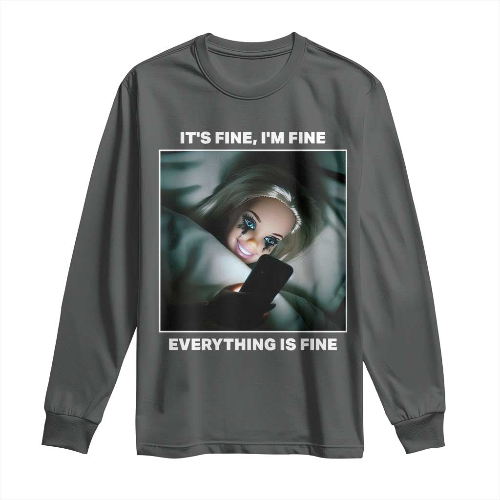 Funny Doll Face Meme Long Sleeve Shirt It Is Fine I Am Fine Everything Is Fine - Wonder Print Shop