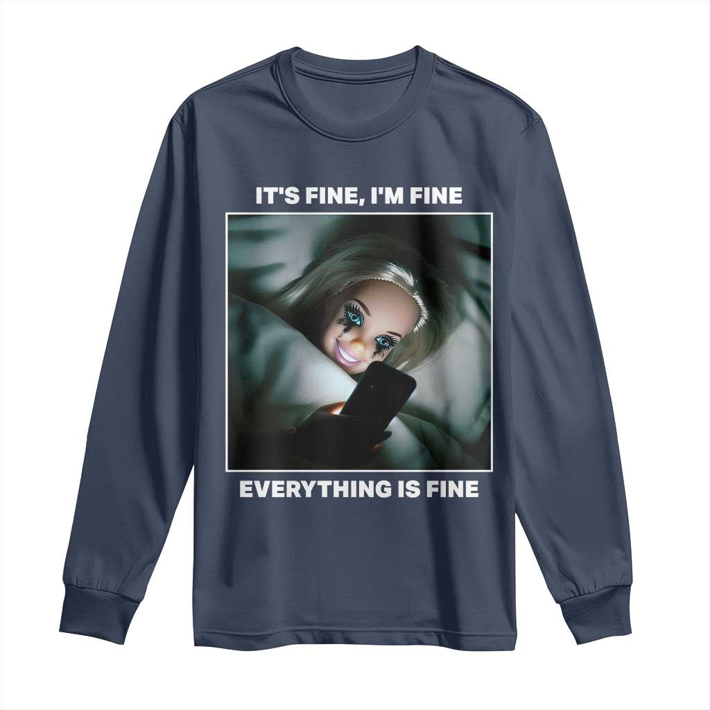 Funny Doll Face Meme Long Sleeve Shirt It Is Fine I Am Fine Everything Is Fine - Wonder Print Shop
