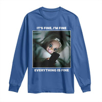 Funny Doll Face Meme Long Sleeve Shirt It Is Fine I Am Fine Everything Is Fine - Wonder Print Shop