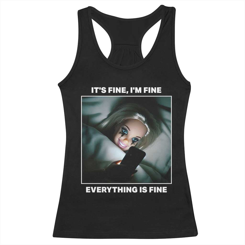 Funny Doll Face Meme Racerback Tank Top It Is Fine I Am Fine Everything Is Fine - Wonder Print Shop