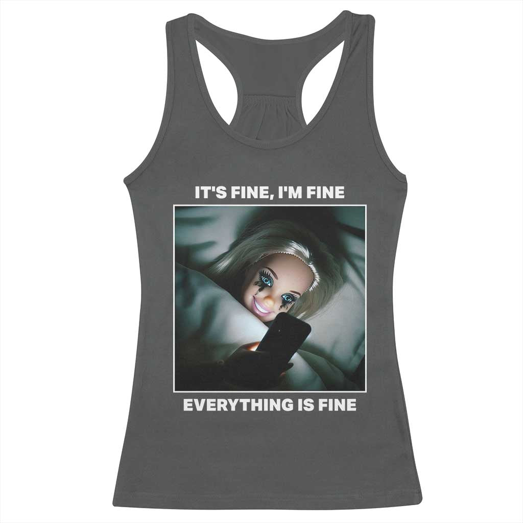 Funny Doll Face Meme Racerback Tank Top It Is Fine I Am Fine Everything Is Fine - Wonder Print Shop