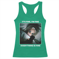 Funny Doll Face Meme Racerback Tank Top It Is Fine I Am Fine Everything Is Fine - Wonder Print Shop