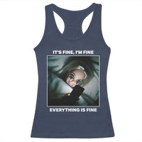 Funny Doll Face Meme Racerback Tank Top It Is Fine I Am Fine Everything Is Fine - Wonder Print Shop