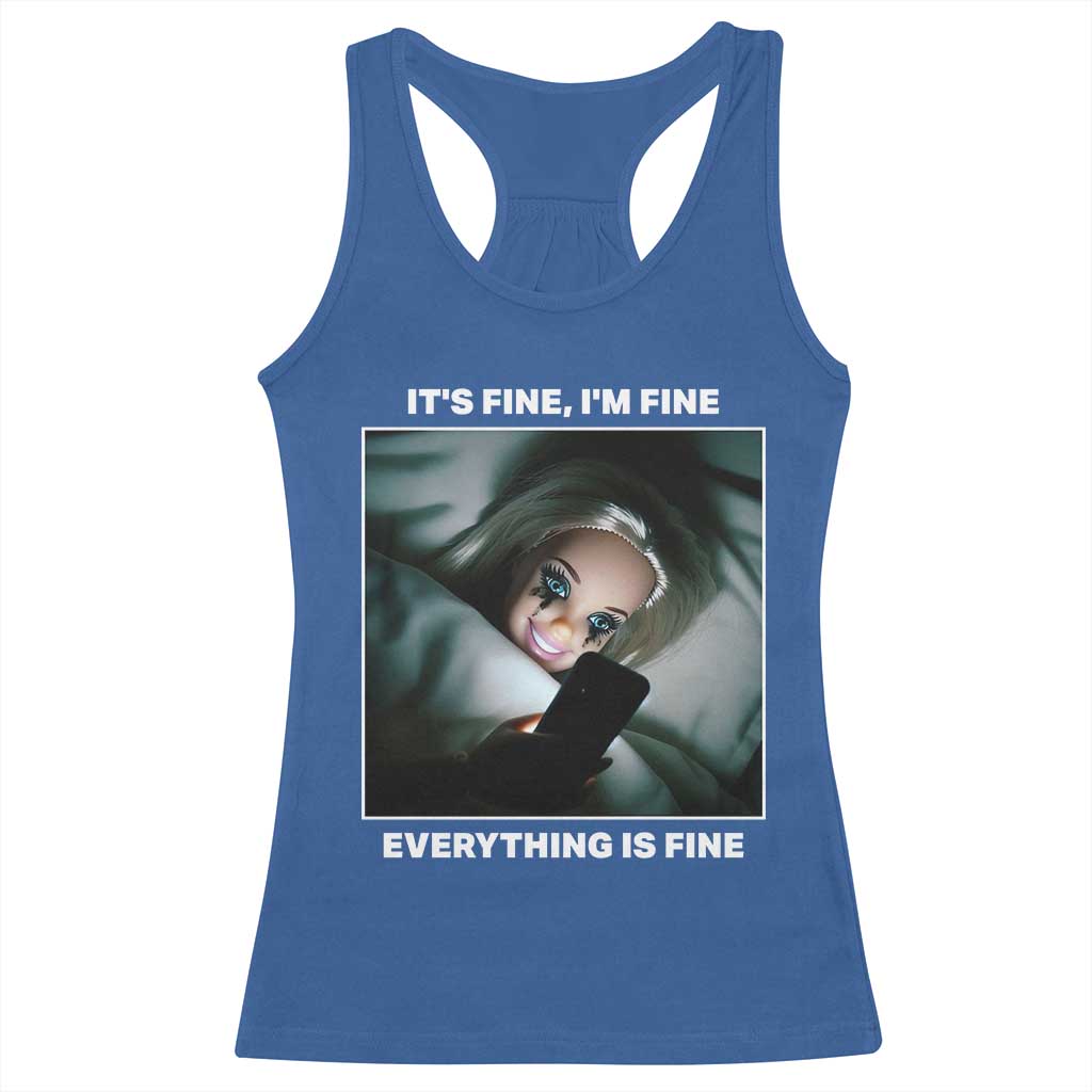 Funny Doll Face Meme Racerback Tank Top It Is Fine I Am Fine Everything Is Fine - Wonder Print Shop