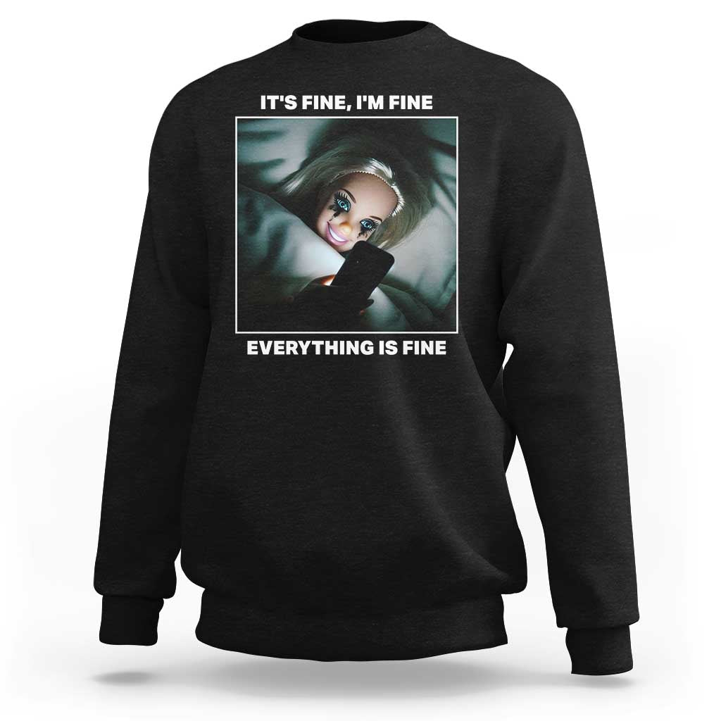 Funny Doll Face Meme Sweatshirt It Is Fine I Am Fine Everything Is Fine - Wonder Print Shop