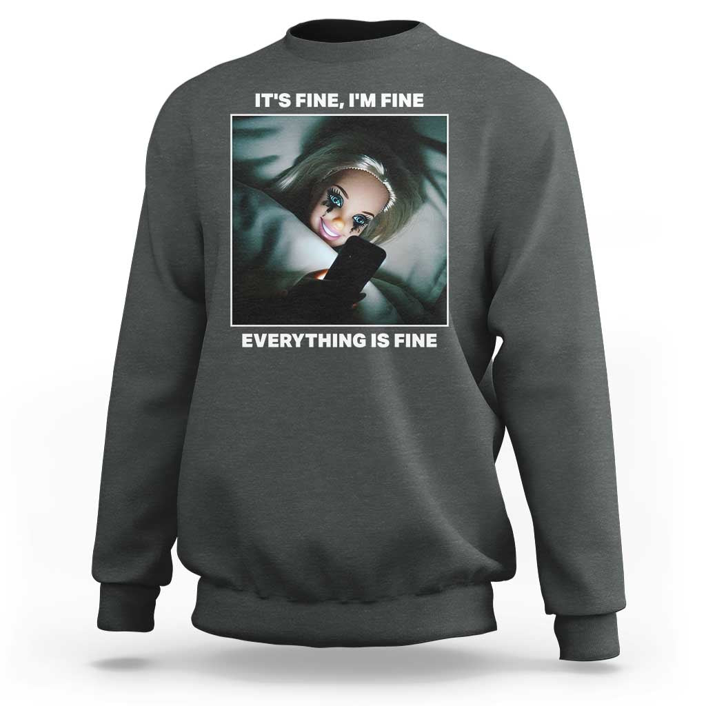 Funny Doll Face Meme Sweatshirt It Is Fine I Am Fine Everything Is Fine - Wonder Print Shop