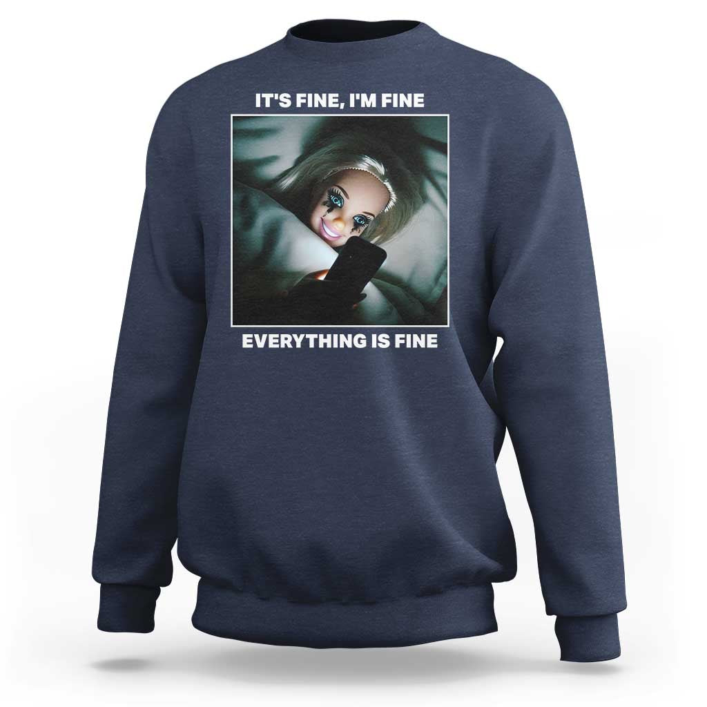 Funny Doll Face Meme Sweatshirt It Is Fine I Am Fine Everything Is Fine - Wonder Print Shop