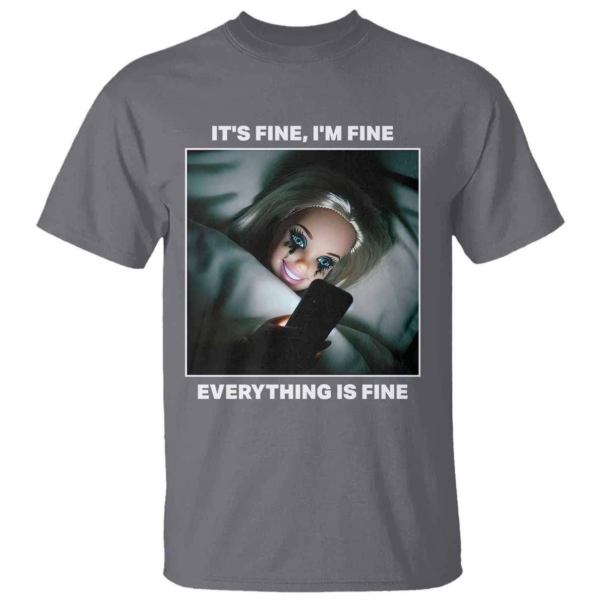 Funny Doll Face Meme T Shirt It Is Fine I Am Fine Everything Is Fine - Wonder Print Shop