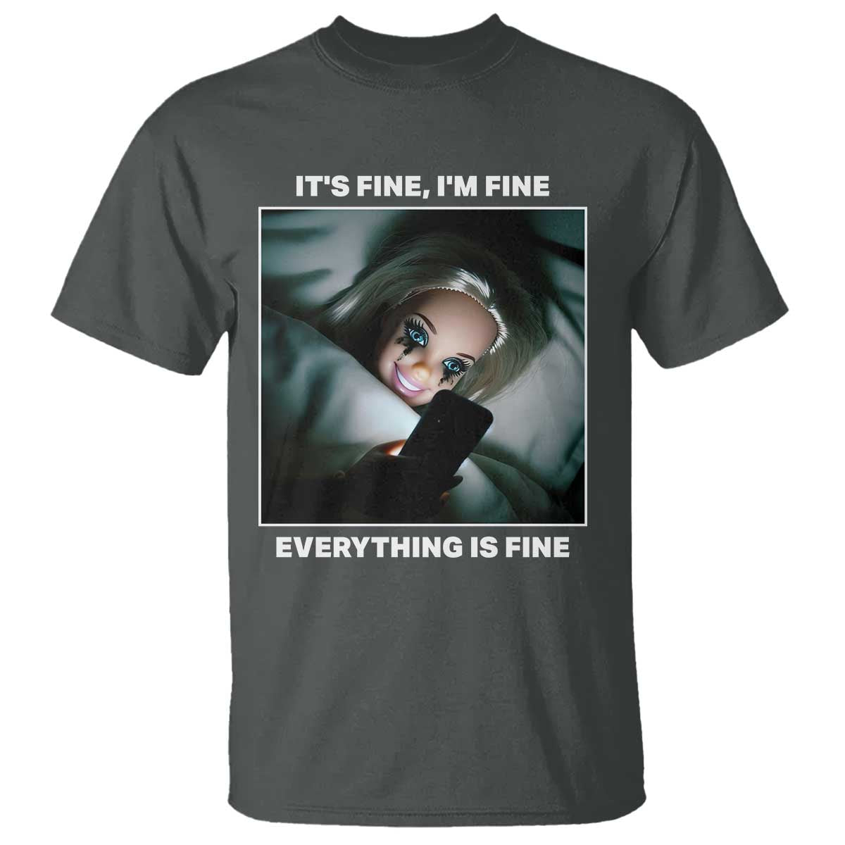 Funny Doll Face Meme T Shirt It Is Fine I Am Fine Everything Is Fine - Wonder Print Shop