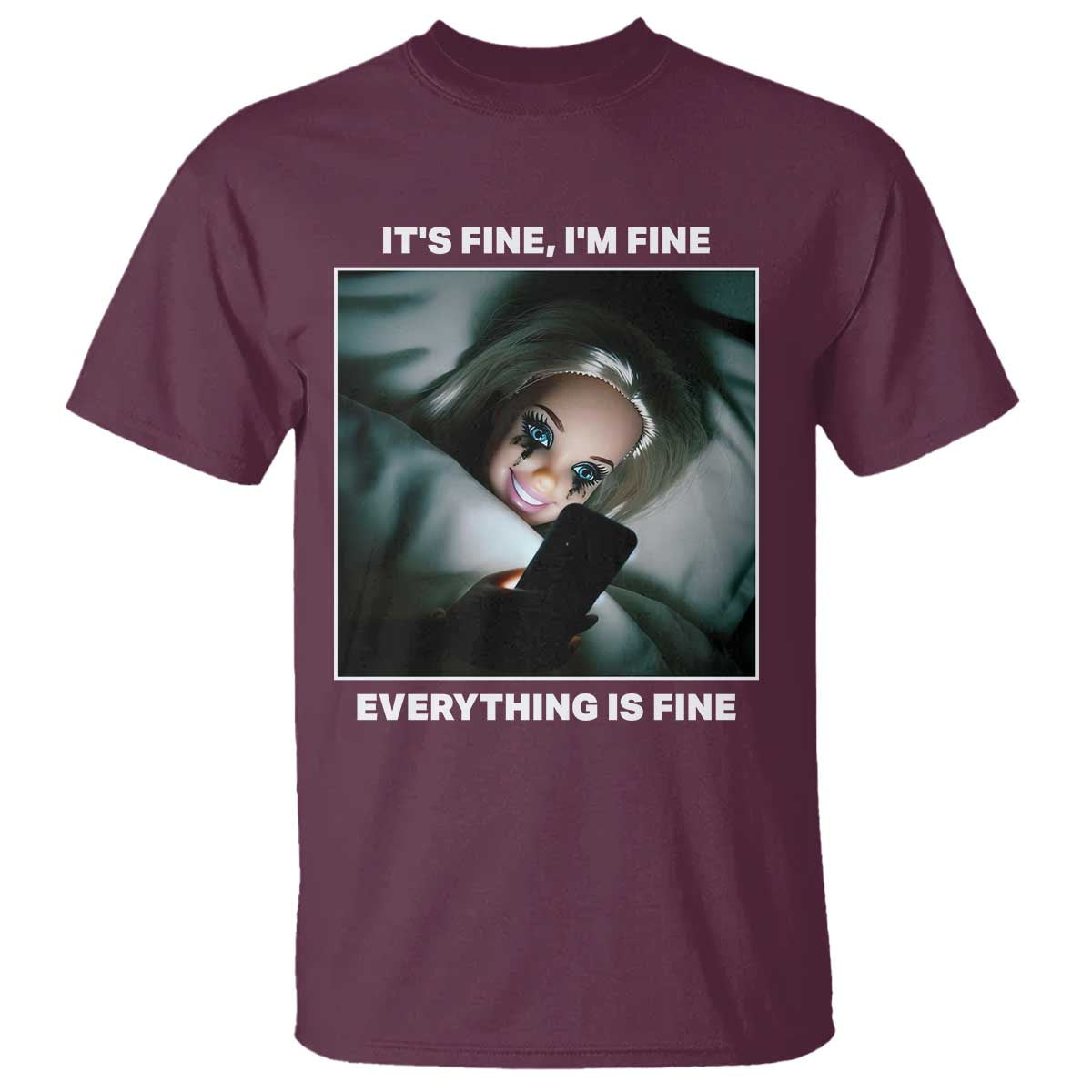 Funny Doll Face Meme T Shirt It Is Fine I Am Fine Everything Is Fine - Wonder Print Shop