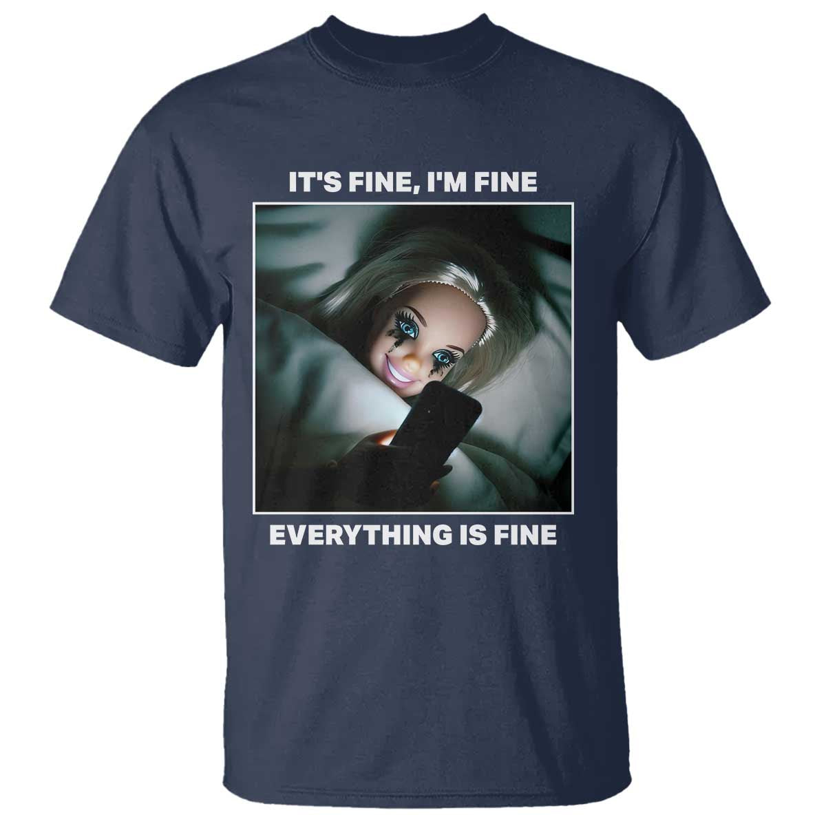 Funny Doll Face Meme T Shirt It Is Fine I Am Fine Everything Is Fine - Wonder Print Shop