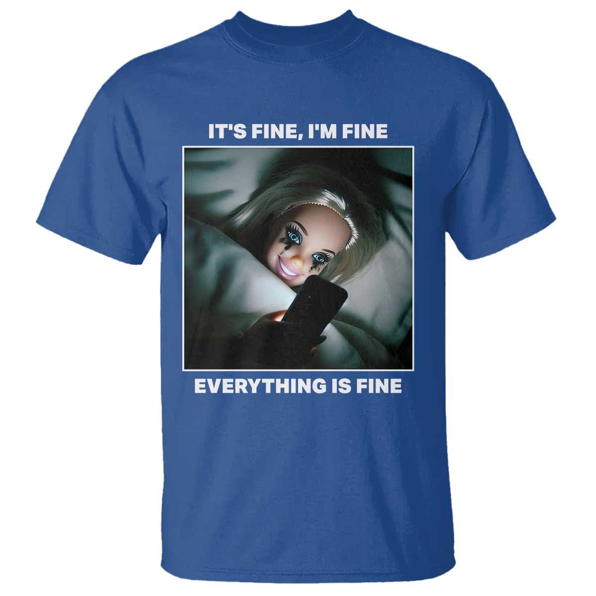 Funny Doll Face Meme T Shirt It Is Fine I Am Fine Everything Is Fine - Wonder Print Shop