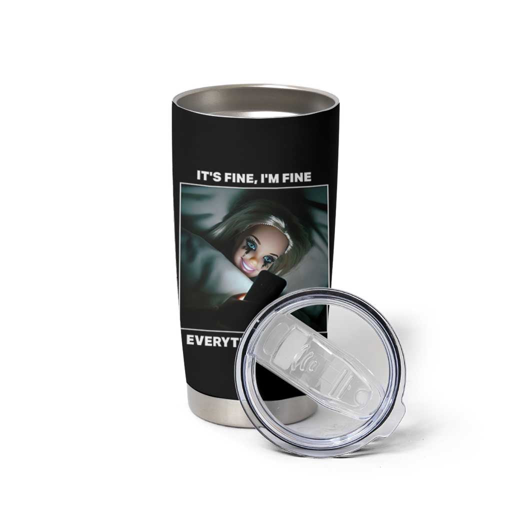 Funny Doll Face Meme Tumbler Cup It Is Fine I Am Fine Everything Is Fine