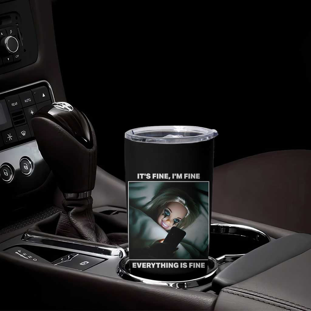Funny Doll Face Meme Tumbler Cup It Is Fine I Am Fine Everything Is Fine