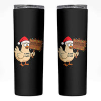 Chicken Game Christmas Skinny Tumbler Funny Do Not Look At The Chicken - Wonder Print Shop