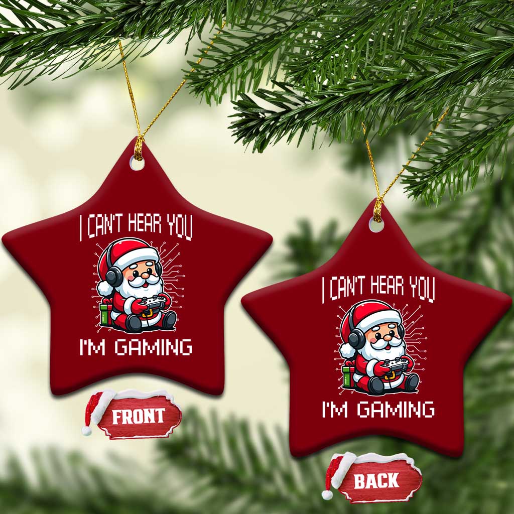 Funny Santa Gamer Christmas Ceramic Ornament I Can Not Hear You I Am Gaming - Wonder Print Shop