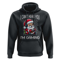 Funny Santa Gamer Christmas Hoodie I Can Not Hear You I Am Gaming - Wonder Print Shop