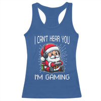 Funny Santa Gamer Christmas Racerback Tank Top I Can Not Hear You I Am Gaming - Wonder Print Shop