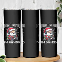 Funny Santa Gamer Christmas Skinny Tumbler I Can Not Hear You I Am Gaming - Wonder Print Shop