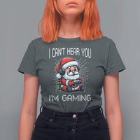 Funny Santa Gamer Christmas T Shirt For Women I Can Not Hear You I Am Gaming - Wonder Print Shop
