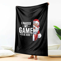 Funny Santa Gamer Christmas Throw Blanket I Paused My Game To Be Here - Wonder Print Shop