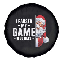 Funny Santa Gamer Christmas Spare Tire Cover I Paused My Game To Be Here - Wonder Print Shop
