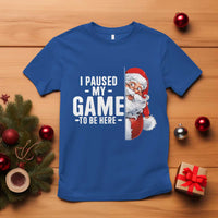 Funny Santa Gamer Christmas T Shirt I Paused My Game To Be Here - Wonder Print Shop