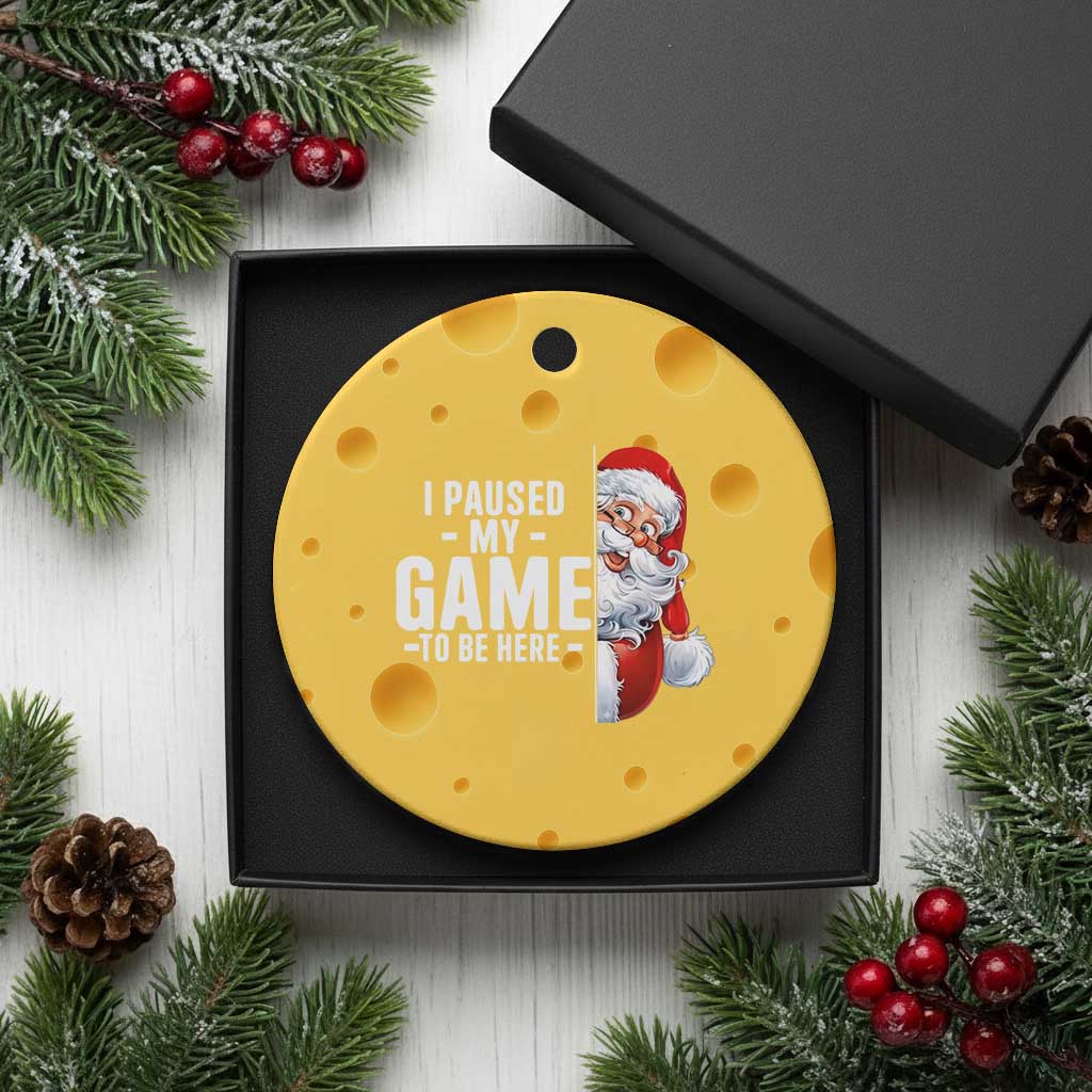 Funny Santa Gamer Christmas Ceramic Ornament I Paused My Game To Be Here - Wonder Print Shop