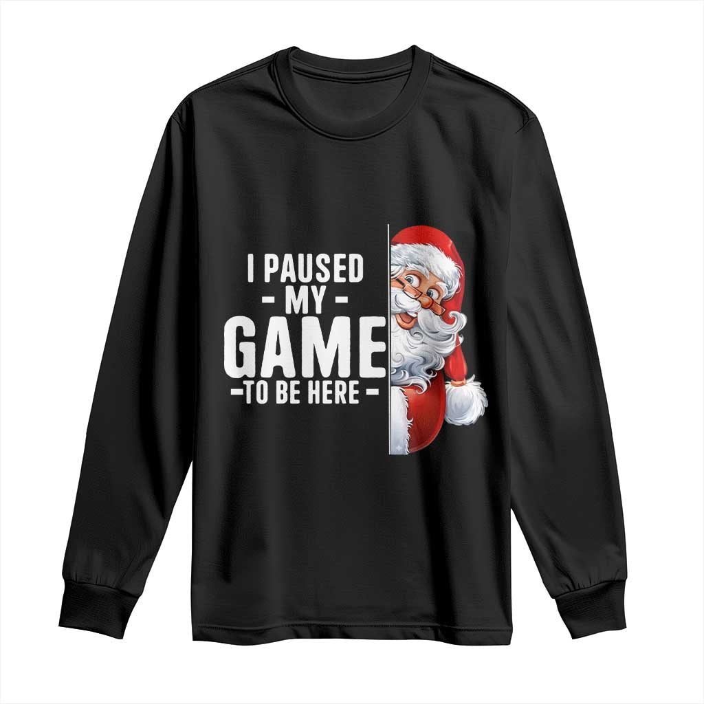 Funny Santa Gamer Christmas Long Sleeve Shirt I Paused My Game To Be Here - Wonder Print Shop