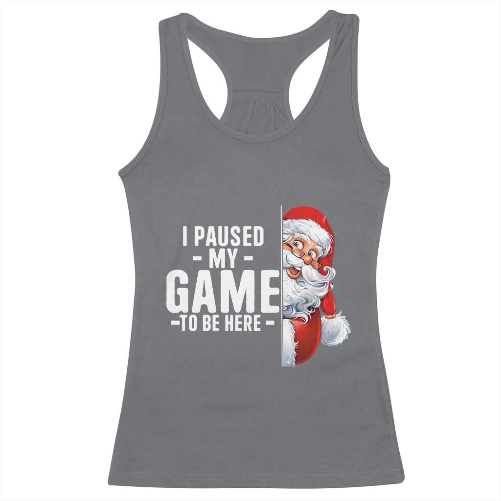Funny Santa Gamer Christmas Racerback Tank Top I Paused My Game To Be Here - Wonder Print Shop