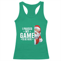Funny Santa Gamer Christmas Racerback Tank Top I Paused My Game To Be Here - Wonder Print Shop