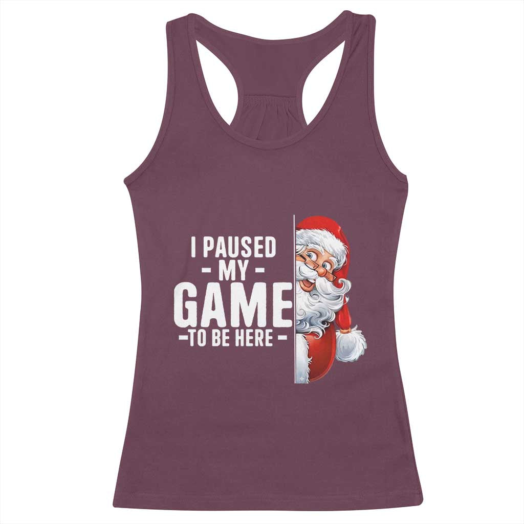 Funny Santa Gamer Christmas Racerback Tank Top I Paused My Game To Be Here - Wonder Print Shop
