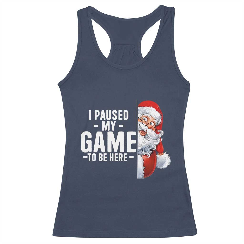 Funny Santa Gamer Christmas Racerback Tank Top I Paused My Game To Be Here - Wonder Print Shop