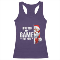 Funny Santa Gamer Christmas Racerback Tank Top I Paused My Game To Be Here - Wonder Print Shop