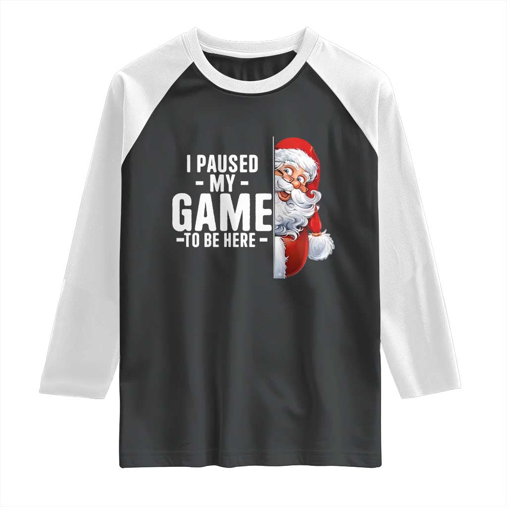Funny Santa Gamer Christmas Raglan Shirt I Paused My Game To Be Here - Wonder Print Shop