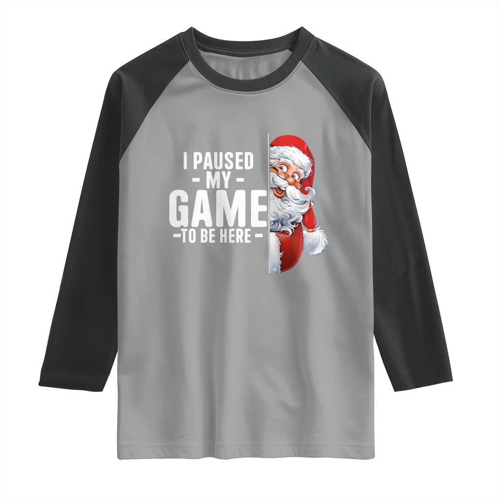 Funny Santa Gamer Christmas Raglan Shirt I Paused My Game To Be Here - Wonder Print Shop