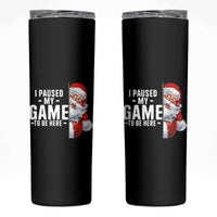 Funny Santa Gamer Christmas Skinny Tumbler I Paused My Game To Be Here - Wonder Print Shop