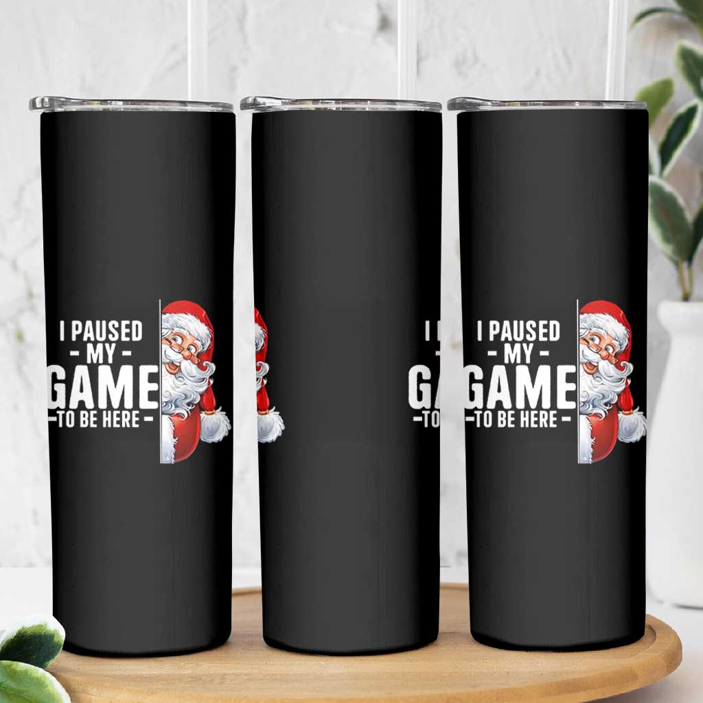 Funny Santa Gamer Christmas Skinny Tumbler I Paused My Game To Be Here - Wonder Print Shop